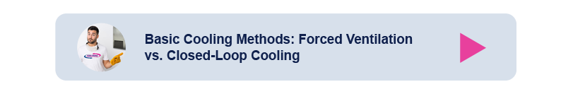 a link to a blog post, Basic Cooling Methods: Forced Ventilation vs. Closed-Loop Cooling